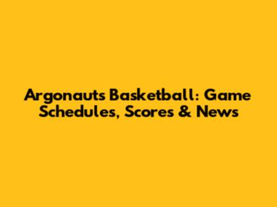 Argonauts Basketball: Game Schedules, Scores & News