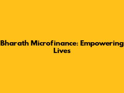 Bharath Microfinance: Empowering Lives