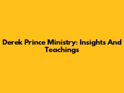 Derek Prince Ministry: Insights And Teachings