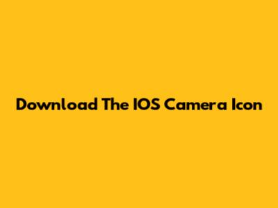 Download The IOS Camera Icon