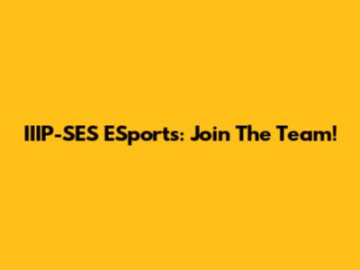 IIIP-SES ESports: Join The Team!