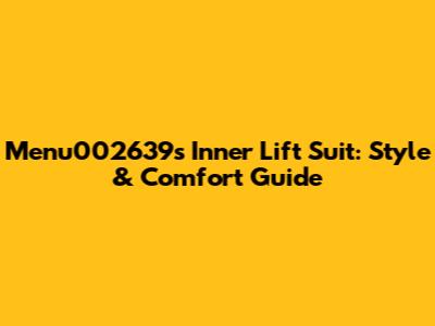 Menu002639's Inner Lift Suit: Style & Comfort Guide