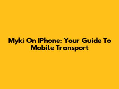 Myki On IPhone: Your Guide To Mobile Transport
