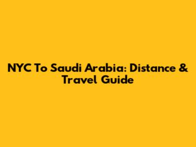 NYC To Saudi Arabia: Distance & Travel Guide
