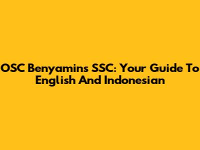 OSC Benyamin's SSC: Your Guide To English And Indonesian