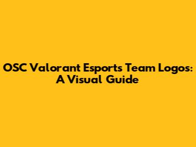 OSC Valorant Esports Team Logos: A Visual Guide