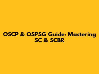OSCP & OSPSG Guide: Mastering SC & SCBR