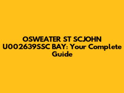 OSWEATER ST SCJOHN U002639SSC BAY: Your Complete Guide