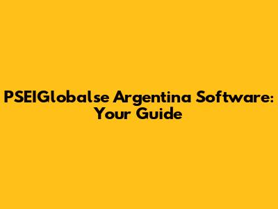 PSEIGlobalse Argentina Software: Your Guide
