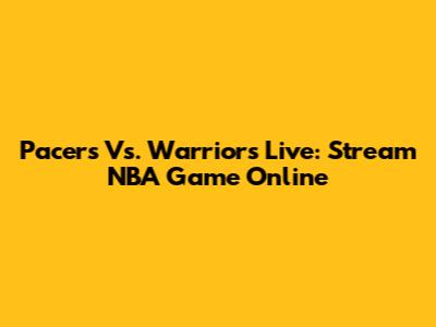 Pacers Vs. Warriors Live: Stream NBA Game Online