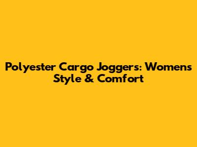 Polyester Cargo Joggers: Women's Style & Comfort