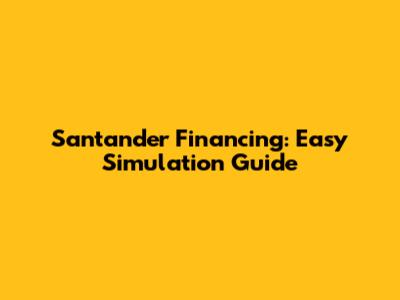 Santander Financing: Easy Simulation Guide