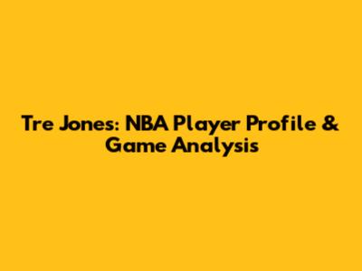 Tre Jones: NBA Player Profile & Game Analysis