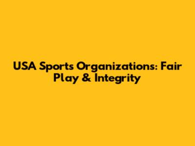 USA Sports Organizations: Fair Play & Integrity