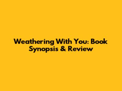Weathering With You: Book Synopsis & Review