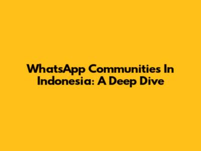 WhatsApp Communities In Indonesia: A Deep Dive